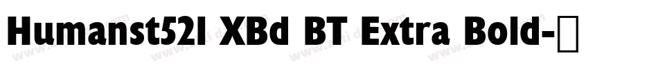 Humanst521 XBd BT Extra Bold字体转换